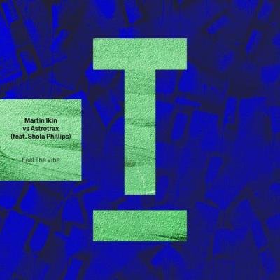 Martin Ikin Vs Astrotrax Ft. Shola Phillips - Feel The Vibe (2022)