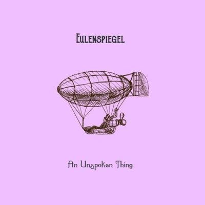Eulenspiegel - An Unspoken Thing (2022)