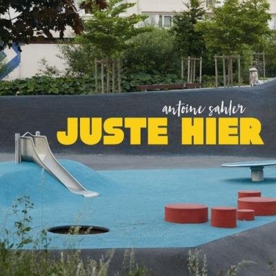 Antoine Sahler - Juste Hier (2022)