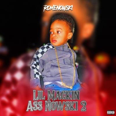 Romenowski - Lil Mackin Ass Nowski 2 (2021)
