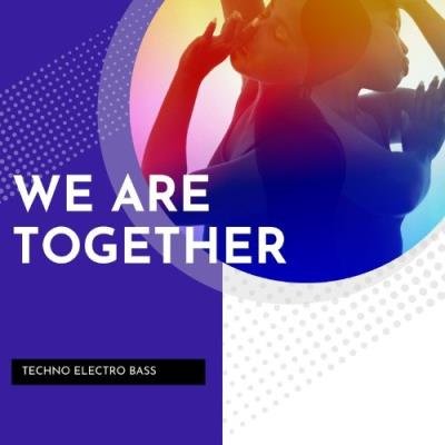 We Are Together Techno Electro Bass (2022)