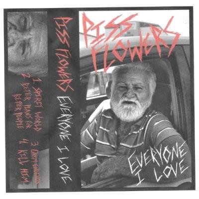 Piss Flowers - Everyone I Love (2022)