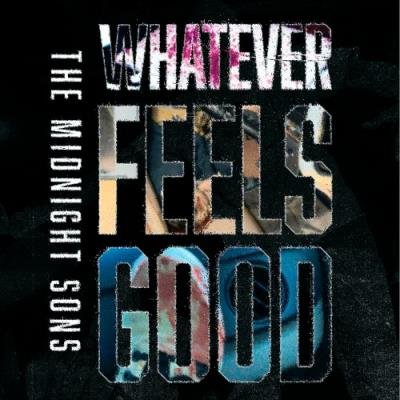 The Midnight Sons - Whatever Feels Good (2022)