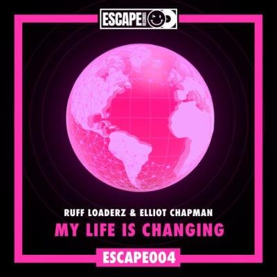 Ruff Loaderz & Elliot Chapman - My Life Is Changing (2022)