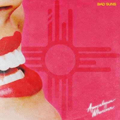 Bad Suns - Apocalypse Whenever (2022)