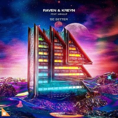 Raven & Kreyn ft. Mingue - Be Better (2022)
