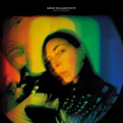 Sarah Williams White - Unfathomable (2022)