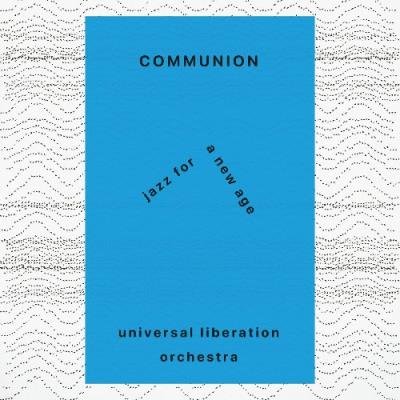 Universal Liberation Orchestra - Communion (2022)