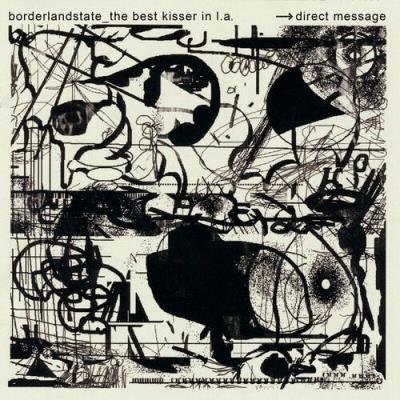Borderlandstate_The Best Kisser in L.A - Direct Message (2022)