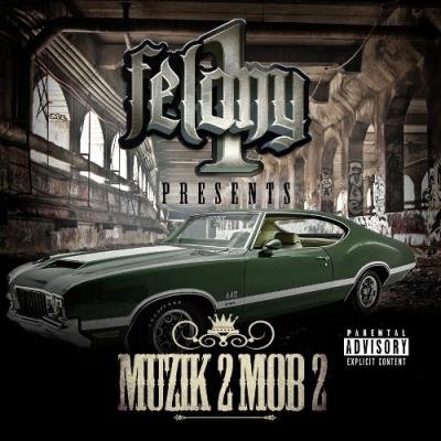 Felony 1 - Felony 1 Presents: Muzik 2 Mob 2 (2022)