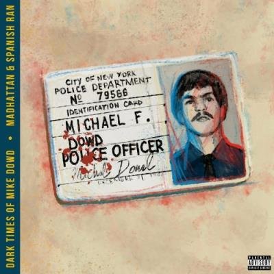 Madhattan & Spanish Ran - Dark Times Of Mike Dowd (2022)