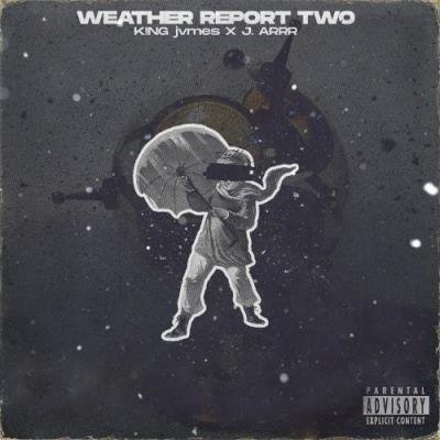 K!NG Jvmes & J. Arrr - Weather Report Two (2022)
