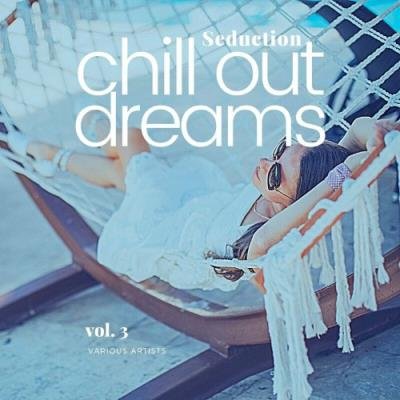 Seduction (Chill Out Dreams), Vol. 3 (2022)