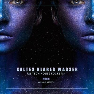 Kaltes Klares Wasser, Vol. 1 (25 Tech House Rockets) (2022)