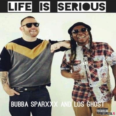 Los Ghost & Bubba Sparxxx - Life Is Serious (Deluxe) (2022)
