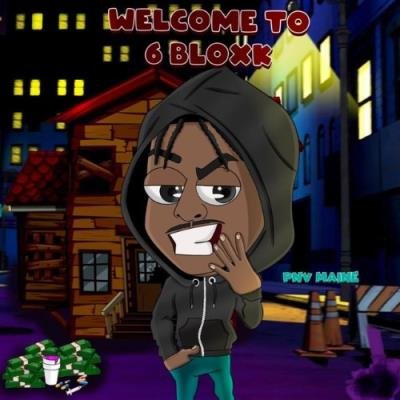 PNV Maine - Welcome To 6 Bloxk (2022)