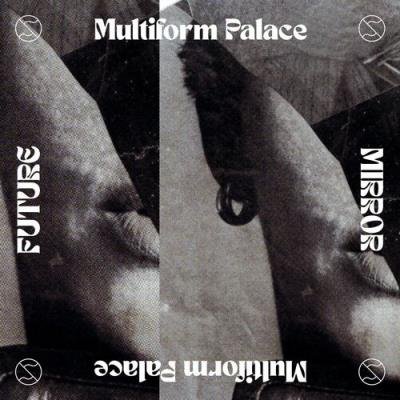 Multiform Palace - Future Mirror (2022)