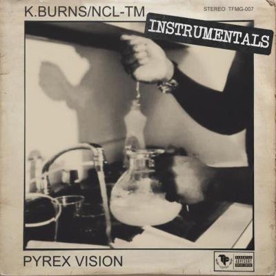 K.Burns & NCL-TM - Pyrex Vision (Instrumentals) (2022)