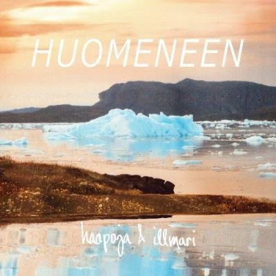 Haapoja & Illmari Kollektiivi - Huomeneen (2022)