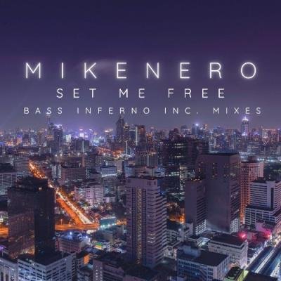Mike Nero - Set Me Free (Bass Inferno Inc Mixes) (2022)