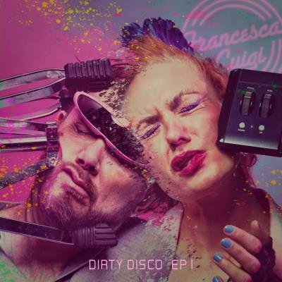 Francesca E Luigi - Dirty Disco (2022)