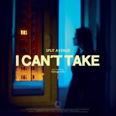 Split Avenue - I Can't Take (2022)