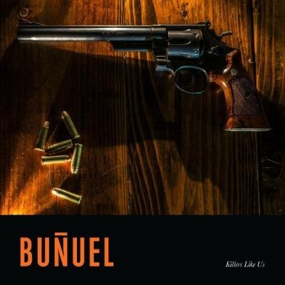 Bunuel - Killers Like Us (2022)