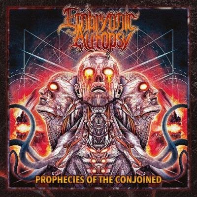 Embryonic Autopsy - Prophecies Of The Conjoined (2022)