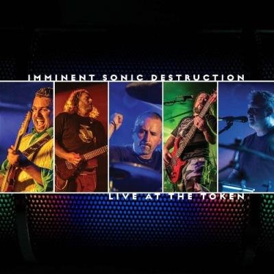 Imminent Sonic Destruction - Live at the Token (2022)