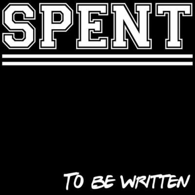 Spent - To Be Written (2022)