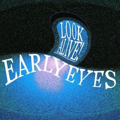 Early Eyes - Look Alive! (2022)