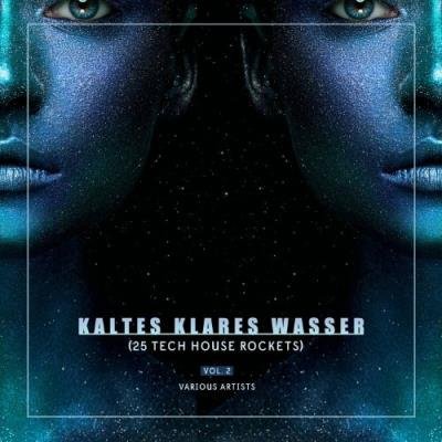 Kaltes Klares Wasser, Vol. 2 (25 Tech House Rockets) (2022)