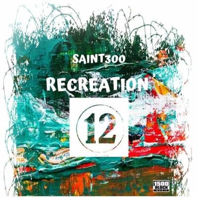 Saint300 - Recreation 12 (2022)