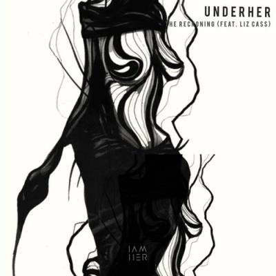 UNDERHER feat. Liz Cass - The Reckoning (2022)