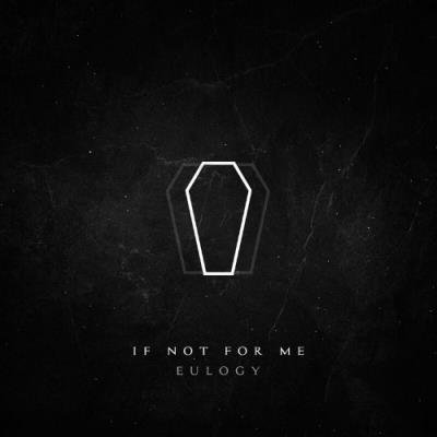 If Not For Me - Eulogy (2022)