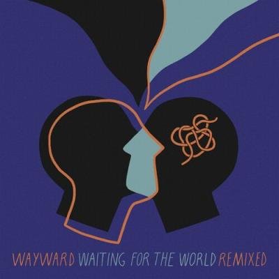 Wayward - Waiting For The World Remixed (2022)