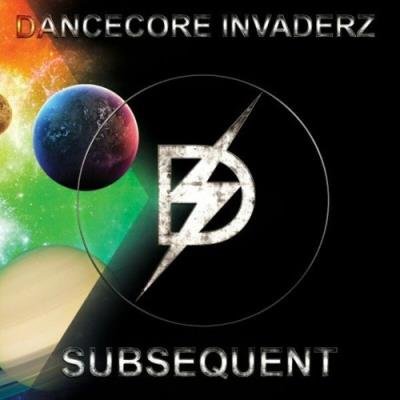 Dancecore Invaderz - Subsequent (2022)