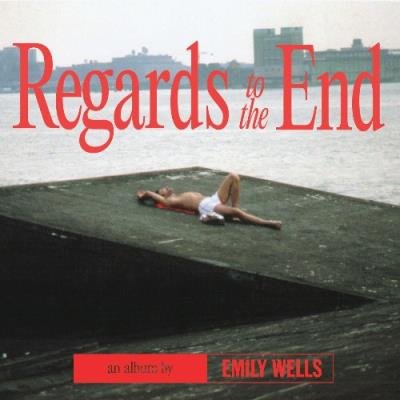 Emily Wells - Regards to the End (2022)