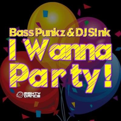 Bass Punkz & DJ Sink - I Wanna Party ! (2022)