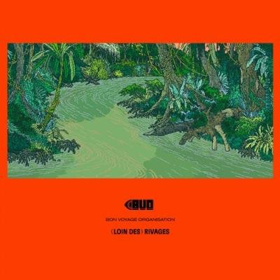 Bon Voyage Organisation - (Loin Des) Rivages (2022)