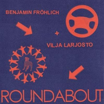 Benjamin Fröhlich & Vilja Larjosto - Roundabout (2022)