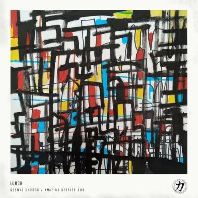 Lurch - Cosmic Chords / Amazing Stories Dub (2022)