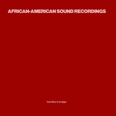 African-American Sound Recordings - Tamika's Lodge (2022)