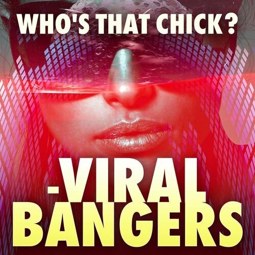 Whos That Chick - Viral Bangers (2022)