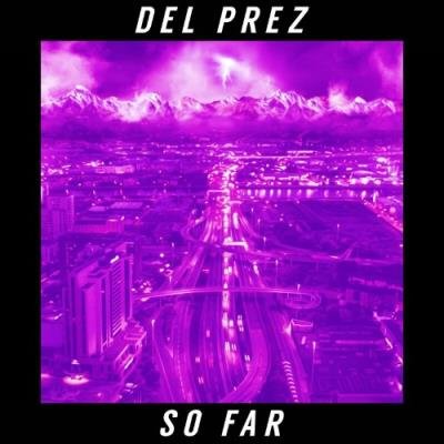 Del Prez - So Far (2022)