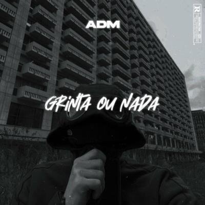 ADM 693 - GRINTA OU NADA (2022)