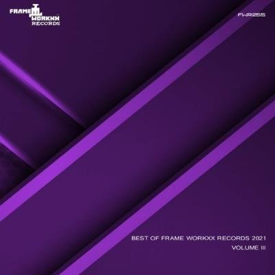 Best Of Frame Workxx Records 2021 Volume III (2021)