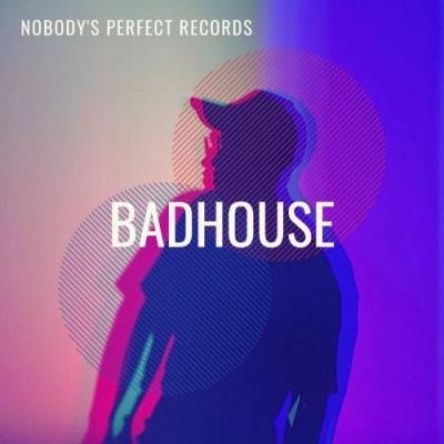 NOBODY''S PERFECT - BadHouse (2021)