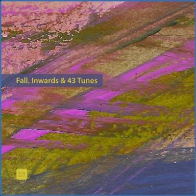 Fall. Inwards & 43 Tunes (2021)