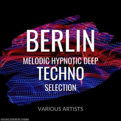 Berlin Melodic Hypnotic Deep Techno Selection (2021)
